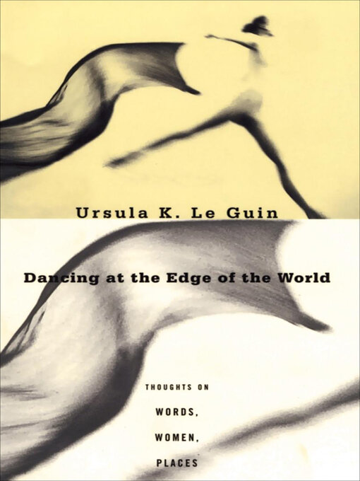 Title details for Dancing at the Edge of the World by Ursula K. Le Guin - Available